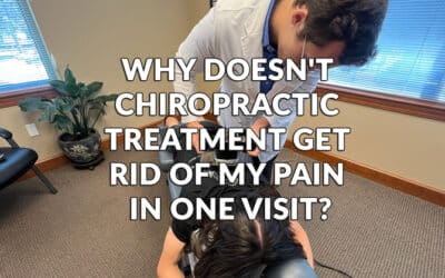 Why Doesn’t Chiropractic Treatment Get Rid of My Pain in One Visit?